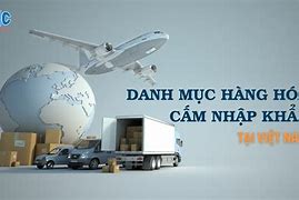 Danh Sách Mặt Hàng Cấm Nhập Khẩu